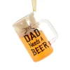 Dad Needs A Beer Ornament|Kurt Adler New